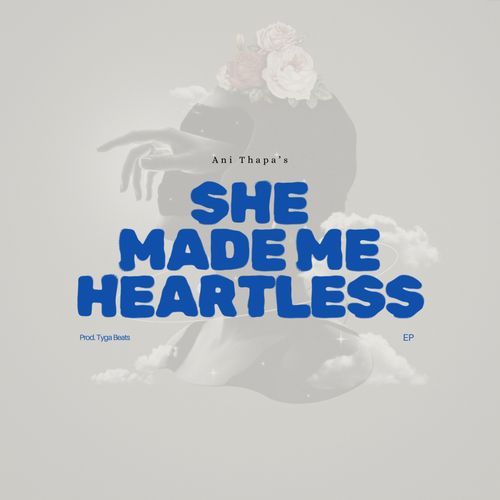 SHE MADE ME HEARTLESS Ani Thapa MP3 Download
